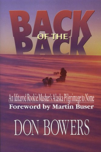 Back of the Pack: An Iditarod Rookie Musher's Alaska Pilgrimage to Nome (English Edition)