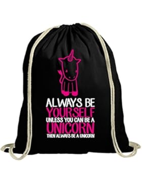 Lustiger natur Turnbeutel Always be a Unicorn, Größe: onesize,schwarz natur