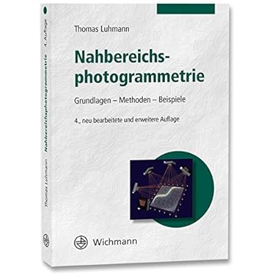 Nahbereichsphotogrammetrie: Grundlagen – Methoden – Beispiele