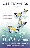 Image de Wild Love: Discover the magical secrets of freedom, joy and unconditio