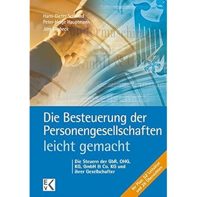 Die Besteuerung der Personengesellschaften - leicht gemacht: Die Steuern der GbR, OHG, GmbH & Co. KG und ihrer Gesellschafter (BLAUE SERIE)