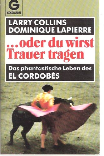 Download ... oder du wirst Trauer tragen. Das phantastische Leben des El Cordobes. Download ... oder du wirst Trauer tragen. Das phantastische Leben des El Cordobes.