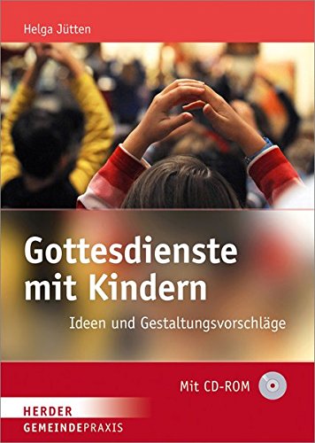Download Gottesdienste mit Kindern: Ideen und Gestaltungsvorschläge (Gemeinde Praxis) Download Gottesdienste mit Kindern: Ideen und Gestaltungsvorschläge (Gemeinde Praxis)