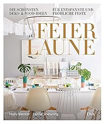 Feierlaune: Die schönsten Deko- & Food-Ideen für entspannte & fröhliche Feste