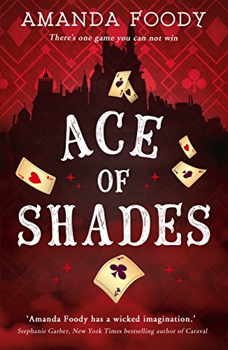 Ace Of Shades: The gripping first novel in a new series full of magic, danger and thrilling scandal when one girl enters the City of Sin (The Shadow Game series, Book 1) (English Edition)