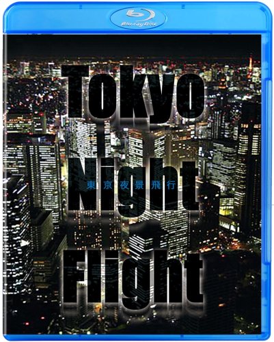 Preisvergleich Produktbild Tokyo Night Flight~~ [Blu-ray]