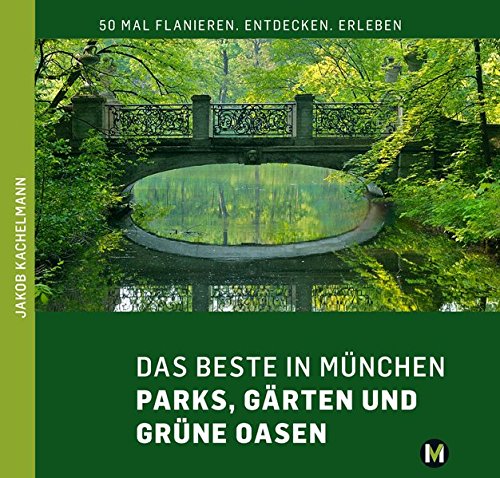 Download DAS BESTE IN MÜNCHEN Parks, Gärten und grüne Oasen Download DAS BESTE IN MÜNCHEN Parks, Gärten und grüne Oasen