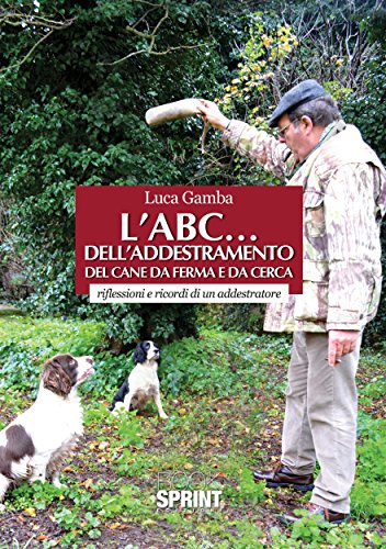 L'ABC... dell'addestramento del cane da ferma e da cerca (German Edition)