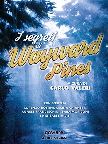 Download I segreti di Wayward Pines (Sentieri Selvaggi - goWare) Download I segreti di Wayward Pines (Sentieri Selvaggi - goWare)