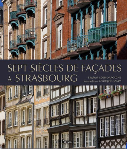 couverture de : Sept si&egrave;cles de fa&ccedil;ades &agrave; Strasbourg