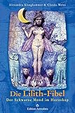 Image de Die Lilith-Fibel: Der Schwarze Mond im Horoskop (Edition Astrodata - Fibel-Reihe)
