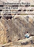 Image de Sedimentary Rocks in the Field: A Colour Guide