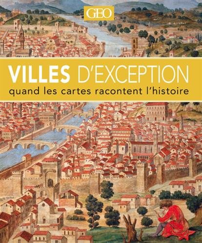 Villes d'exception : quand les cartes racontent l'histoire