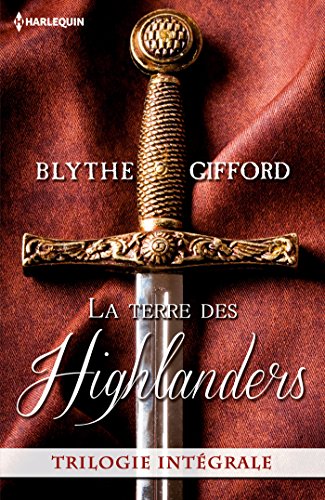 La terre des Highlanders : Dans les bras de l Écossais - Passion à la cour - Deux c urs rebelles (Hors Collection) en ligne La terre des Highlanders : Dans les bras de l Écossais - Passion à la cour - Deux c urs rebelles (Hors Collection) en ligne