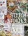 Stitch Stories: Personal places, spaces and traces in textile art (English Edition) by Cas Holmes