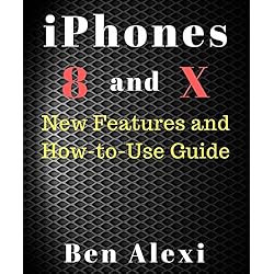 iPhones 8 and X: New Features and How-to-Use Guide