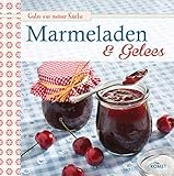 Marmeladen & Gelees: Leckere Fruchaufstriche selbstgemacht (Gutes aus meiner Küche) by