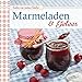 Marmeladen & Gelees: Leckere Fruchaufstriche selbstgemacht (Gutes aus meiner Küche) by
