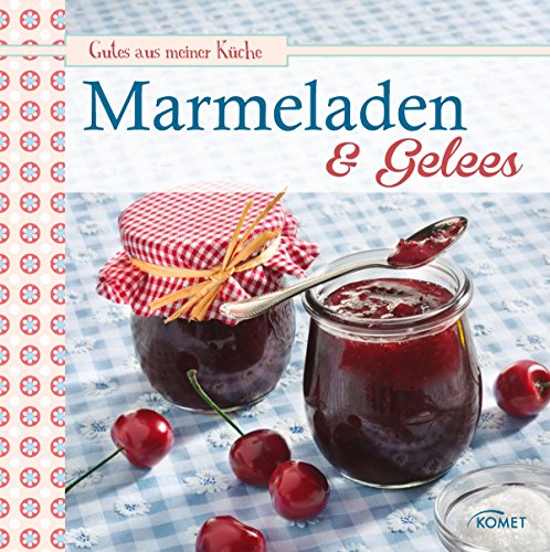 Marmeladen & Gelees: Leckere Fruchaufstriche selbstgemacht (Gutes aus meiner Küche)