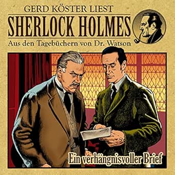 Ein Verhangnisvoller Brief Sherlock Holmes Aus Den Tagebuchern Von Dr Watson Horbuch Download Gunter Arentzen Gerd Koster Goodtogo Gmbh Amazon De Audible Horbucher Originals
