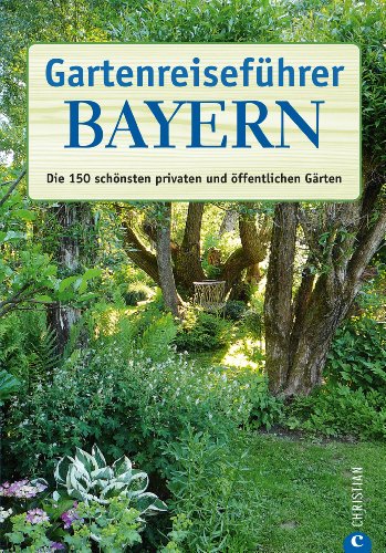 Download Gartenreiseführer Bayern: Die 150 schönsten privaten und öffentlichen Gärten. In diesem Band werden 150 der schönsten Gärten Bayerns vorgestellt. Alle ... wie Anschrift und Öffnungszeiten angegeben. Download Gartenreiseführer Bayern: Die 150 schönsten privaten und öffentlichen Gärten. In diesem Band werden 150 der schönsten Gärten Bayerns vorgestellt. Alle ... wie Anschrift und Öffnungszeiten angegeben.