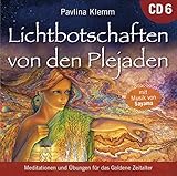 Lichtbotschaften von den Plejaden [Übungs-CD 6]: Meditationen und Übungen für das Goldene Zeitalter by 
