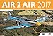 AIR 2 AIR - Warbirds & Modern Planes Kalender 2017: Flugzeug Luftaufnahmen 2017 by