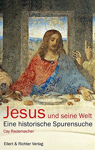 Jesus und seine Welt: Eine historische Spurensuche by Cay Rademacher (2013-02-06)