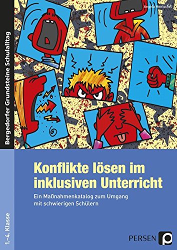 Konflikte lösen im inklusiven Unterricht: Ein Maßnahmenkatalog zum Umgang mit schwierigen Schülern (1. bis 4. Klasse) (Bergedorfer® Grundsteine Schulalltag)