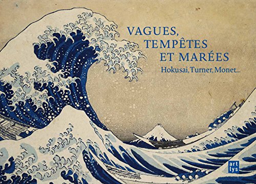 Download Vagues, tempêtes et marées : Hokusaï, Turner, Monet... Download Vagues, tempêtes et marées : Hokusaï, Turner, Monet...