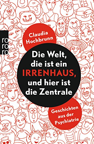 Download Die Welt, die ist ein Irrenhaus und hier ist die Zentrale: Geschichten aus der Psychiatrie Download Die Welt, die ist ein Irrenhaus und hier ist die Zentrale: Geschichten aus der Psychiatrie