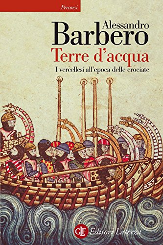 Download Terre d'acqua: I vercellesi all'epoca delle crociate (Percorsi Laterza) Download Terre d'acqua: I vercellesi all'epoca delle crociate (Percorsi Laterza)