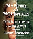 Master of the Mountain: Thomas Jefferson and His Slaves by