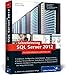 Schnelleinstieg SQL Server 2012: Inkl. zahlreicher Praxisworkshops - Backup, Server-Sicherheit, Skalierbarkeit, Performance-Tuning, Troubleshooting, BI, T-SQL u.v.m. (Galileo Computing) by 