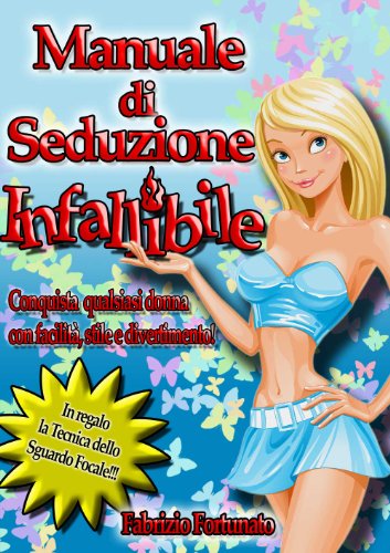 Download Tecniche Infallibili di Seduzione: Conquista qualsiasi donna con facilità, stile e divertimento! Download Tecniche Infallibili di Seduzione: Conquista qualsiasi donna con facilità, stile e divertimento!