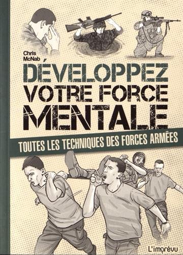 Développez votre force mentale : Toutes les techniques des forces armées