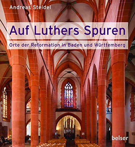 Download Auf Luthers Spuren: Orte der Reformation in Baden und Württemberg