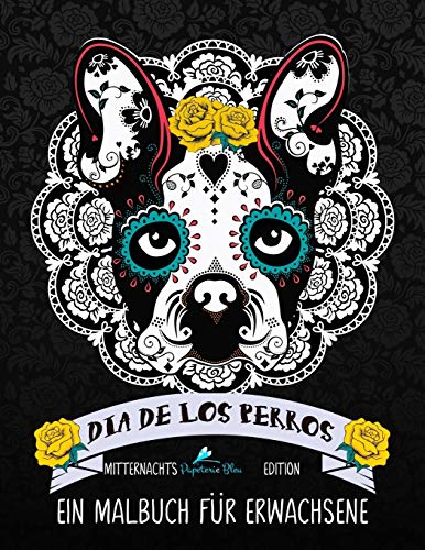 Dia De Los Perros: Ein Malbuch für Erwachsene: Mitternachts Edition