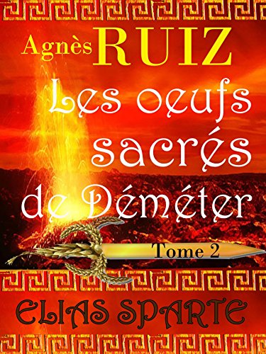 Les oeufs sacrés de Déméter, tome 2 (Elias Sparte) gratuit