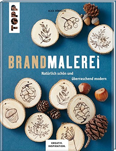 Download Brandmalerei (KREATIV.INSPIRATION.): Natürlich schön und überraschend modern Download Brandmalerei (KREATIV.INSPIRATION.): Natürlich schön und überraschend modern