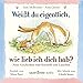 Weißt du eigentlich, wie lieb ich dich hab? Neue Geschichten zum Kuscheln und Lauschen by 