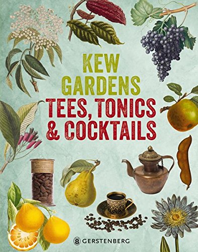 Download Kew Gardens - Tees, Tonics & Cocktails: 95 Rezepte für Powerdrinks mit Pflanzen aus aller Welt Download Kew Gardens - Tees, Tonics & Cocktails: 95 Rezepte für Powerdrinks mit Pflanzen aus aller Welt