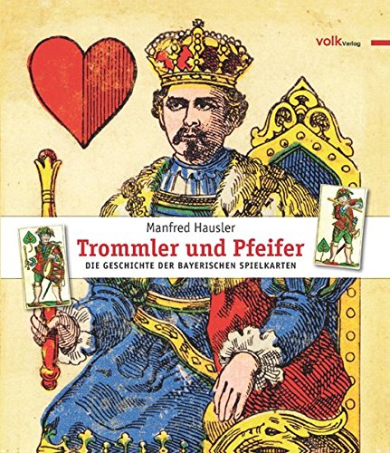 Download Trommler und Pfeifer: Die Geschichte der bayerischen Spielkarten Download Trommler und Pfeifer: Die Geschichte der bayerischen Spielkarten
