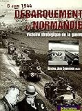 Débarquement en Normandie : 6 juin 1944, victoire stratégique de la guerre