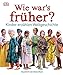 Wie war's früher?: Kinder erzählen Weltgeschichte by Steve Noon