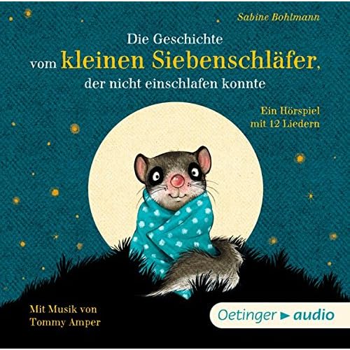Die Geschichte vom kleinen Siebenschläfer, der nicht einschlafen konnte (CD): Hörspiel mit Musik, ca. 45 min.