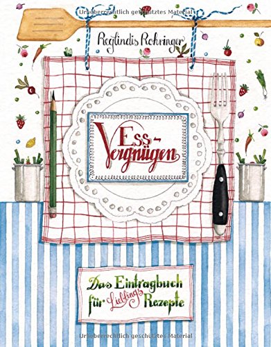 Download Essvergnügen - Das Eintragbuch für Lieblingsrezepte Download Essvergnügen - Das Eintragbuch für Lieblingsrezepte