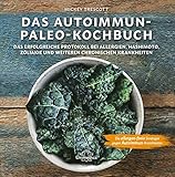 Image de Das Autoimmun Paleo-Kochbuch: Das erfolgreiche Protokoll bei Allergien, Hashimoto, Zöliakie und weiteren chronischen Krankheiten