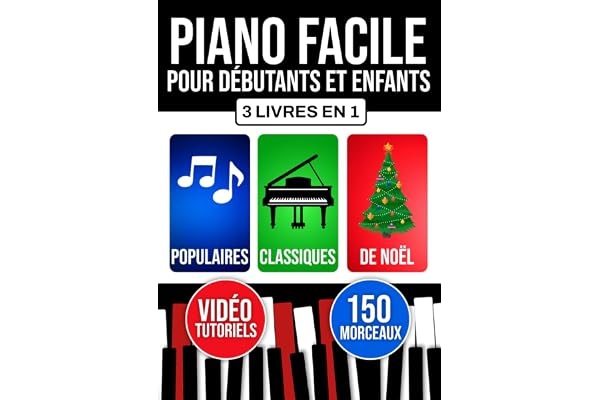 Piano facile pour débutants et enfants: Apprends dès le début avec 3 niveaux progressifs. Inclut théorie, technique et lecture. Morceaux populaires, classiques et de Noël.