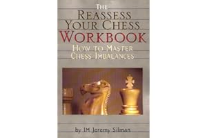 Reassess Your Chess Workbook: How to Master Chess Imbalances